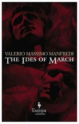 The ides of march - Valerio Massimo Manfredi - Libro Europa Editions 2013 | Libraccio.it