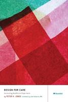 Design for Care - Peter Jones - Libro Rosenfeld Media | Libraccio.it