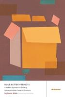 Build Better Products - Laura Klein - Libro Rosenfeld Media | Libraccio.it