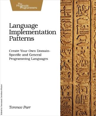 Language Implementation Patterns - Terence Parr - Libro The Pragmatic Programmers, Pragmatic Programmers | Libraccio.it