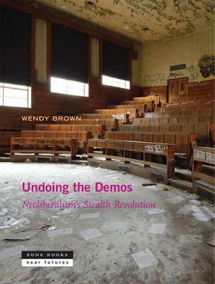 Undoing the Demos - Wendy Brown - Libro Zone Books, Undoing the Demos | Libraccio.it