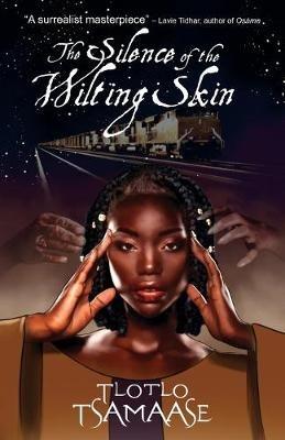 The Silence of the Wilting Skin - Tlotlo Tsamaase - Libro Pink Narcissus Press | Libraccio.it