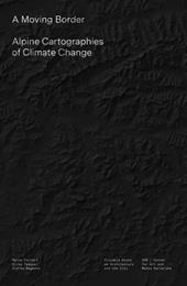 A Moving Border – Alpine Cartographies of Climate Change