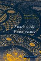 Anachronic Renaissance - Alexander Nagel, Christopher S. Wood - Libro Zone Books, Zone Books | Libraccio.it