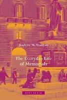 The Everyday Life of Memorials - Andrew M. Shanken - Libro Zone Books | Libraccio.it