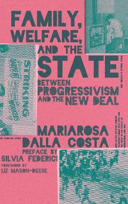 Family, Welfare, and the State - Mariarosa Dalla Costa - Libro Common Notions | Libraccio.it