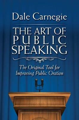 The Art of Public Speaking - Dale Carnegie - Libro Skyhorse Publishing | Libraccio.it