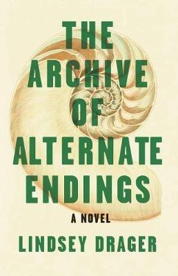 The Archive of Alternate Endings - Lindsey Drager - Libro Dzanc Books | Libraccio.it