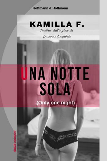 Una notte sola - Kamilla F. - Libro Hoffmann & Hoffmann 2018 | Libraccio.it