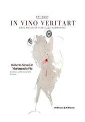 In vino veritart. Love notes of a bottled humankind. Ediz. italiana e inglese