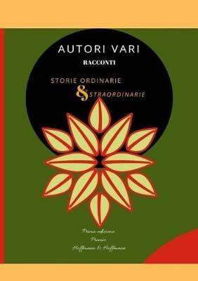 Storie ordinarie & straordinarie  - Libro Hoffmann & Hoffmann 2019 | Libraccio.it