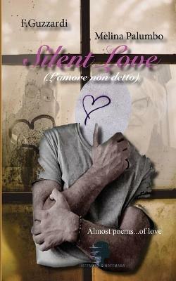 Silent Love-L'amore non detto - F. Guzzardi, Melina Palumbo - Libro Hoffmann & Hoffmann 2021 | Libraccio.it