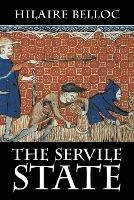 The Servile State - Hilaire Belloc - Libro Cavalier Books | Libraccio.it