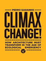 Climax Change! - Pedro Gadanho - Libro Actar Publishers | Libraccio.it