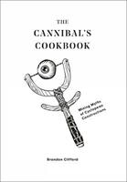 The Cannibal's Cookbook - Brandon Clifford - Libro Oro Editions | Libraccio.it