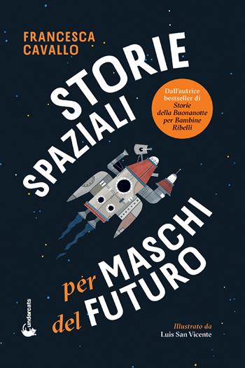 Storie spaziali per maschi del futuro - Francesca Cavallo - Libro Undercats 2024 | Libraccio.it