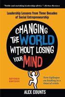 Changing the World Without Losing Your Mind, Revised Edition - Alex Counts - Libro Rivertowns Books | Libraccio.it