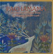 Pachamama. Il sussurro di madre terra-The whispering of mother Earth. Ediz. bilingue - Luz Amparo Osorio - Libro Lalbero Edizioni 2024 | Libraccio.it
