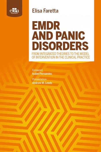 Emdr and panic disorders. From integrated theories to the model of intervention in clinical practice - Elisa Faretta - Libro Edra 2022 | Libraccio.it