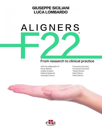 Aligners F22®. From research to clinical practice - Giuseppe Siciliani, Luca Lombardo - Libro Edra 2022 | Libraccio.it