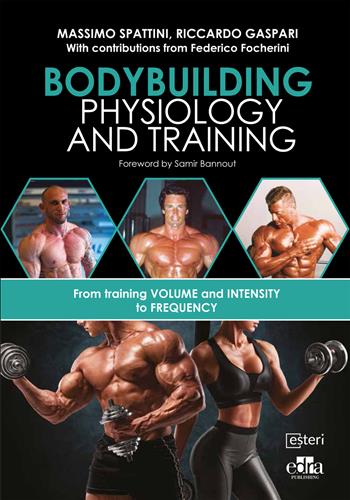 Bodybuilding physiology and training - Massimo Spattini, Riccardo Gaspari - Libro Edra 2023 | Libraccio.it
