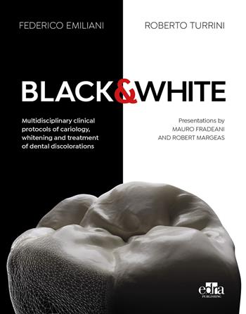 Black&White. Multidisciplinary clinical protocols of cariology, whitening and treatment of dental discolorations. Con QR Code - Federico Emiliani, Roberto Turrini - Libro Edra 2025 | Libraccio.it