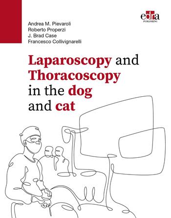 Laparoscopy and thoracoscopy in the dog and cat. Con QR Code - Andrea M. Pievaroli, Roberto Properzi, J. Brad Case - Libro Edra 2023 | Libraccio.it