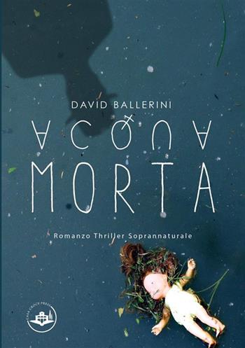 Acqua morta - David Ballerini - Libro Casa Croce Press 2024 | Libraccio.it