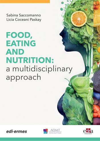 Food, eating and nutrition: a multidisciplinary approach - Sabina Saccomanno, Licia Coceani Paskay - Libro Edra 2024 | Libraccio.it