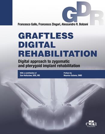 Graftless digital rehabilitation, gdr. Digital approach to zygomatic and pterygoid implant rehabilitation. Con QR Code - Francesco Gallo, Francesco Zingari, Alessandro R. Bolzoni - Libro Edra 2025 | Libraccio.it