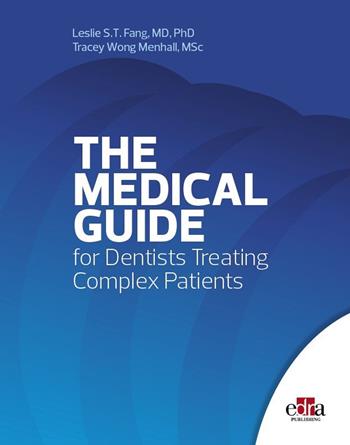 The medical guide for dentists treating complex patients - Leslie S. T. Fang, Tracey Wong Menhall - Libro Edra 2025 | Libraccio.it