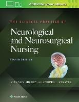 The Clinical Practice of Neurological and Neurosurgical Nursing - Joanne V. Hickey - Libro Wolters Kluwer Health | Libraccio.it