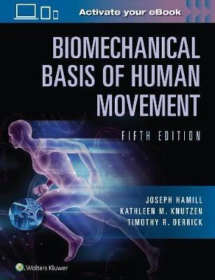 Biomechanical Basis of Human Movement - Joseph Hamill, Kathleen Knutzen, Timothy Derrick - Libro Wolters Kluwer Health, Lippincott Connect | Libraccio.it