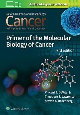 Cancer: Principles and Practice of Oncology Primer of Molecular Biology in Cancer - Vincent T. DeVita, Theodore S. Lawrence, Steven A. Rosenberg - Libro Wolters Kluwer Health | Libraccio.it
