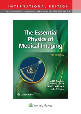 The Essential Physics of Medical Imaging - Jerrold T. Bushberg, J. Anthony Seibert, Edwin M. Leidholdt, Jr. - Libro Wolters Kluwer Health | Libraccio.it