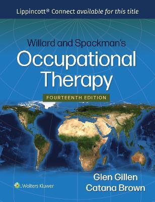 Willard and Spackman's Occupational Therapy - Glen Gillen, Catana Brown - Libro Wolters Kluwer Health, Lippincott Connect | Libraccio.it
