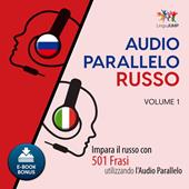 Libraccio Audio Parallelo Russo - Impara il russo con 501 Frasi utilizzando l'Audio Parallelo - Volume 1 (audiolibro)