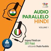 Libraccio Audio Parallelo Hindi - Impara l'hindi con 501 Frasi utilizzando l'Audio Parallelo - Volume 1 (audiolibro)