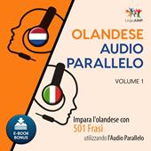 Libraccio Audio Parallelo Olandese - Impara l'olandese con 501 Frasi utilizzando l'Audio Parallelo - Volume 1 (audiolibro)