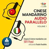 Libraccio Audio Parallelo Cinese Mandarino - Impara il cinese mandarino con 501 Frasi utilizzando l'Audio Parallelo - Volume 1 (audiolibro)