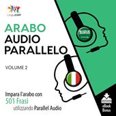 Libraccio Audio Parallelo Arabo - Impara l'arabo con 501 Frasi utilizzando l'Audio Parallelo - Volume 2 (audiolibro)