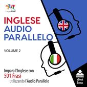 Libraccio Audio Parallelo Inglese - Impara l'Inglese con 501 Frasi utilizzando l'Audio Parallelo - Volume 2 (audiolibro)