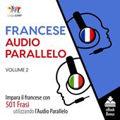 Libraccio Audio Parallelo Francese - Impara il francese con 501 Frasi utilizzando l'Audio Parallelo - Volume 2 (audiolibro)