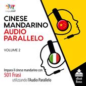 Libraccio Audio Parallelo Cinese Mandarino - Impara il cinese mandarino con 501 Frasi utilizzando l'Audio Parallelo - Volume 2 (audiolibro)