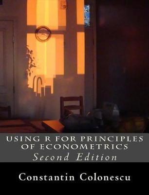 Using R for Principles of Econometrics - Constantin Colonescu - Libro Createspace Independent Publishing Platform | Libraccio.it