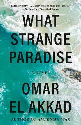 What Strange Paradise - Omar El Akkad - Libro Random House USA Inc | Libraccio.it