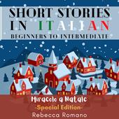 Libraccio Miracolo a Natale (Christmas Special) - Engaging Short Stories in Italian for Beginner and Intermediate Level (audiolibro)