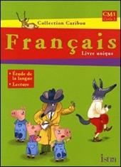 Francais. CM1 cycle 3. Livre unique.