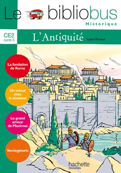 L' antichite. CE2. Le bibliobus historique. Vol. 21 - Marvaud Sophie - Libro Hachette Education - France 2007 | Libraccio.it