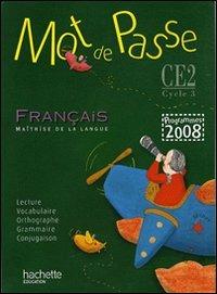 Francais. CE2 cycle 3. Livre de l'élève. - Ingrid Degat - Libro Hachette Education - France 2009 | Libraccio.it